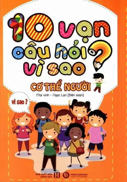 10 vạn câu hỏi vì sao- Khám phá cơ thể người