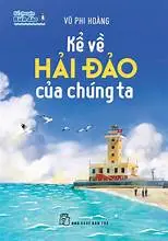 Kể chuyện biển đảo: Kể về Hải đảo của chúng ta