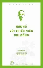 Di sản Hồ Chí Minh : Bác Hồ với thiếu niên nhi đồng