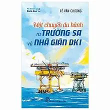 Kể chuyện biển đảo: Một chuyến du hành ra Trường Sa và nhà giàn DK1