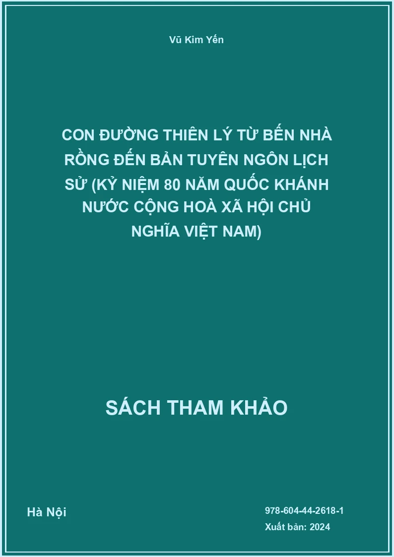 Con đường thiên lý từ Bến Nhà Rồng đến bản tuyên ngôn lịch sử (Kỷ niệm 80 năm Quốc khánh nước Cộng Hoà Xã Hội Chủ Nghĩa Việt Nam)