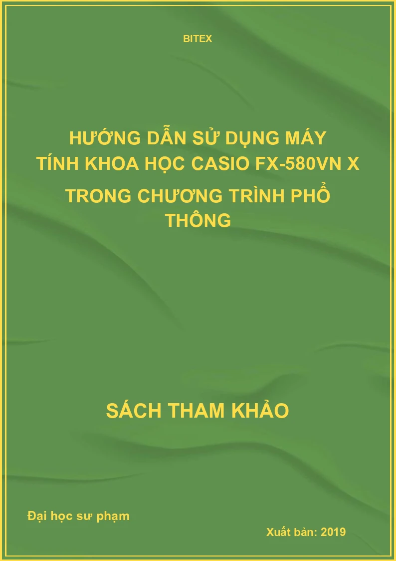 Hướng dẫn sử dụng máy tính khoa học Casio fx-580VN X trong chương trình phổ thông