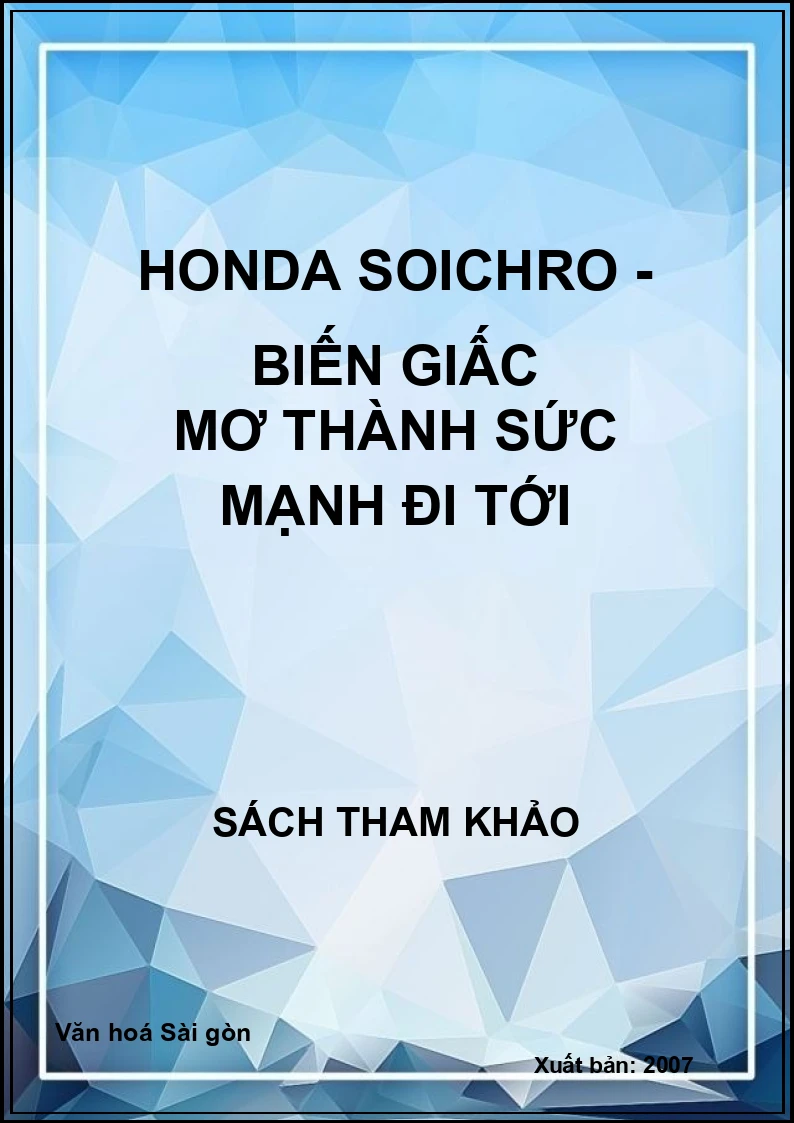 Honda Soichro - Biến giấc mơ thành sức mạnh đi tới
