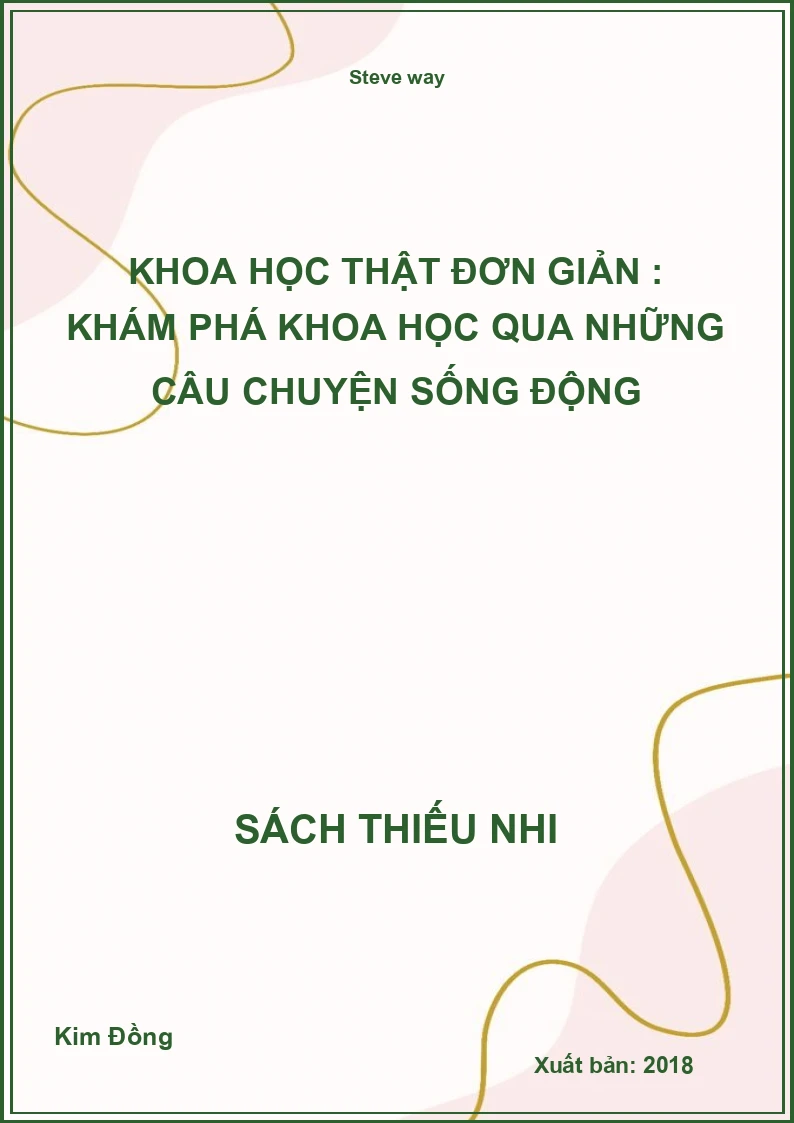Khoa học thật đơn giản : Khám phá khoa học qua những câu chuyện sống động