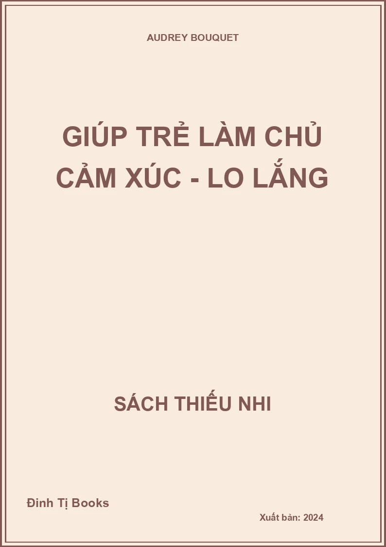 Giúp trẻ làm chủ cảm xúc - Lo lắng