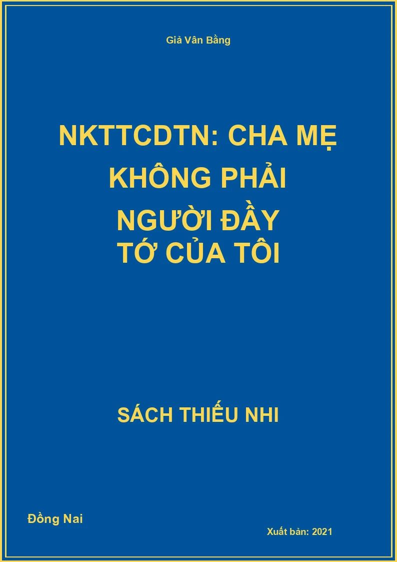 NKTTCDTN: Cha mẹ không phải người đầy tớ của tôi