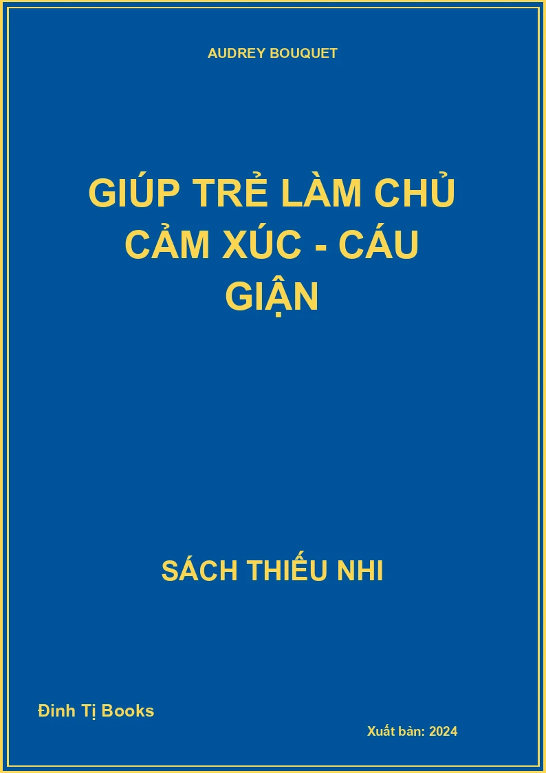 Giúp trẻ làm chủ cảm xúc - Cáu giận