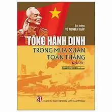 Tổng hành dinh trong mùa xuân toàn thắng- Đại tướng Võ Nguyên Giáp