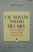 Các nhà văn Nam Bộ tiêu biểu trong thời kỳ chống Pháp và chống Mỹ