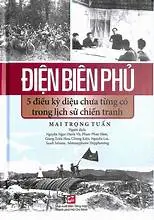Điện Biên Phủ: 5 điều kỳ diệu chưa từng có trong lịch sử chiến tranh