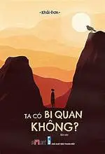 Ta có bi quan không ? ( tản văn)
