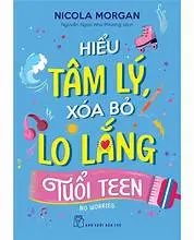 Hiểu tâm lý, xoá bỏ lo lắng tuổi teen
