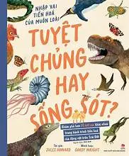 Nhập vai tiến hoá của muôn loài: Tuyệt chủng hay sống sót?