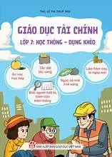 Giáo dục tài chính Lớp 7: Học thông- Dụng khéo