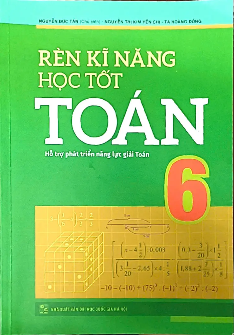 Rèn luyện kỹ năng học tốt Toán 6 - Hỗ trợ phát triển năng lực giải Toán