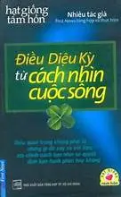 Điều Diệu Kỳ Từ Cách Nhìn Cuộc Sống -Hạt giống tâm hồn