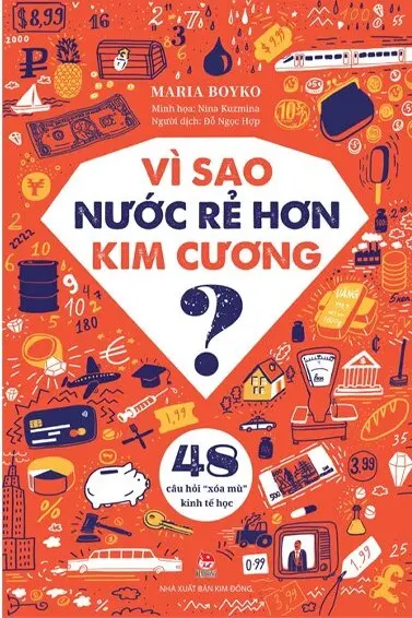 Vì sao nước rẻ hơn kim cương? 48 câu hỏi " xoá mù" kinh tế học