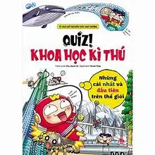 Quiz! Khoa học kì thú : Những cái nhất và đầu tiên trên thế giới