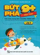 Bứt phá 9+ môn Toán lớp 6 ( Kiến thức trọng tâm chương trình mới)