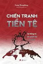 Chiến tranh tiền tệ- Sự thống trị của quyền lực tài chính (PT)