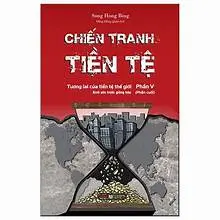 Chiến tranh tiền tệ Phần V - Tương lai của tiền tệ thế giới  Bình yên trước giông bão (PT)