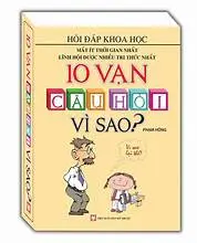 10 vạn câu hỏi vì sao?