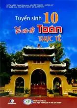 Tuyển sinh lớp 10 và các đề Toán thực tế