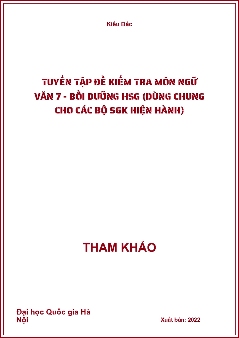 Tuyển tập đề kiểm tra môn Ngữ Văn 7 - bồi dưỡng HSG (dùng chung cho các bộ SGK hiện hành)