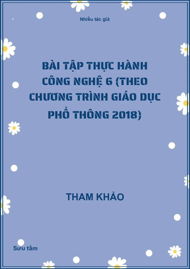 Bài tập thực hành Công nghệ 6 (Theo Chương trình Giáo dục phổ thông 2018)