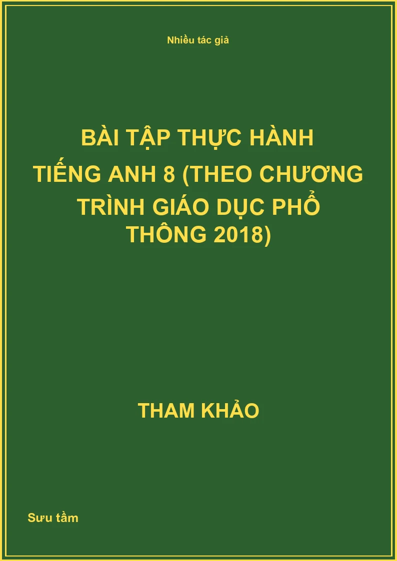 Bài tập thực hành Tiếng Anh 8 (Theo Chương trình giáo dục phổ thông 2018)