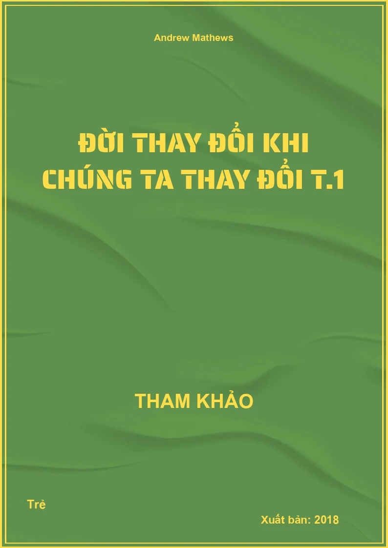 Đời thay đổi khi chúng ta thay đổi T.1
