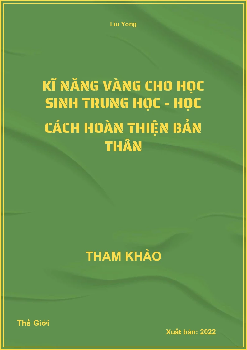 Kĩ năng vàng cho học Sinh trung học - Học cách hoàn thiện bản thân