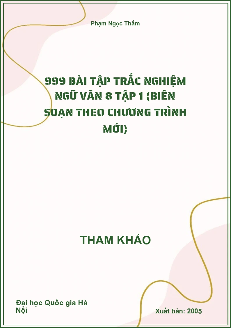 999 Bài tập trắc nghiệm Ngữ Văn 8 tập 1 (biên soạn theo chương trình mới)