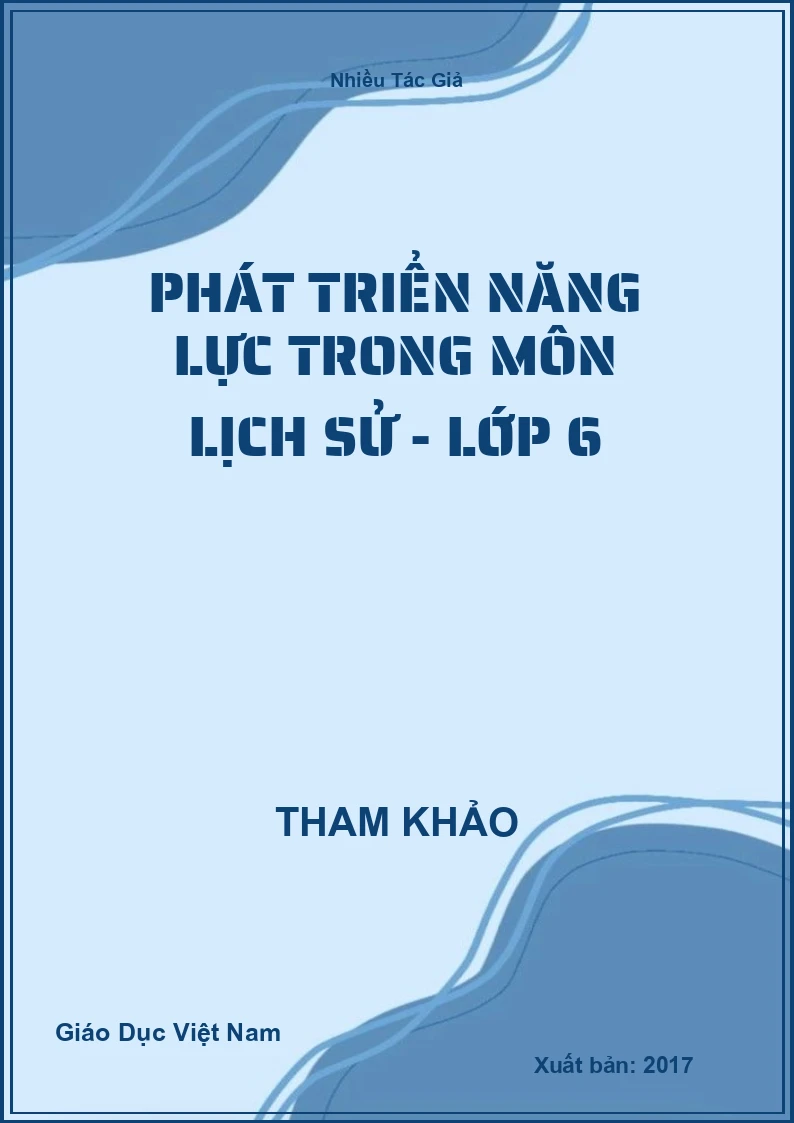 Phát Triển Năng Lực Trong Môn Lịch Sử - Lớp 6