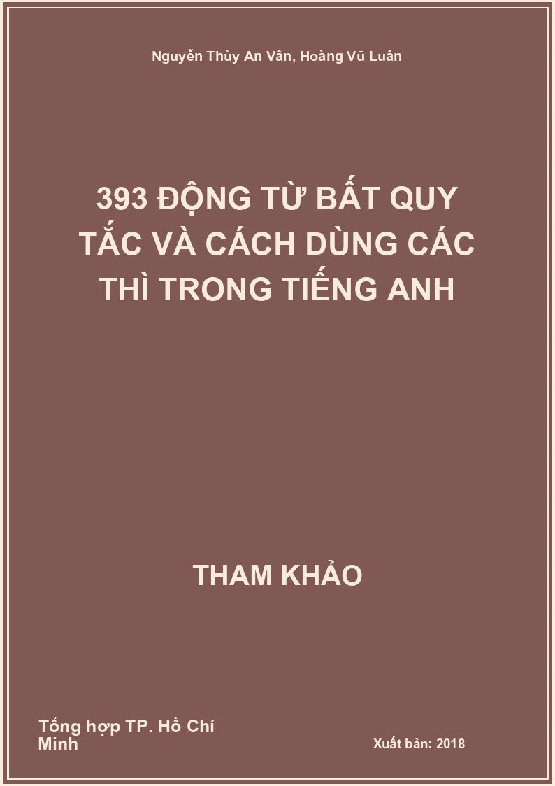 393 Động Từ Bất Quy Tắc Và Cách Dùng Các Thì Trong Tiếng Anh