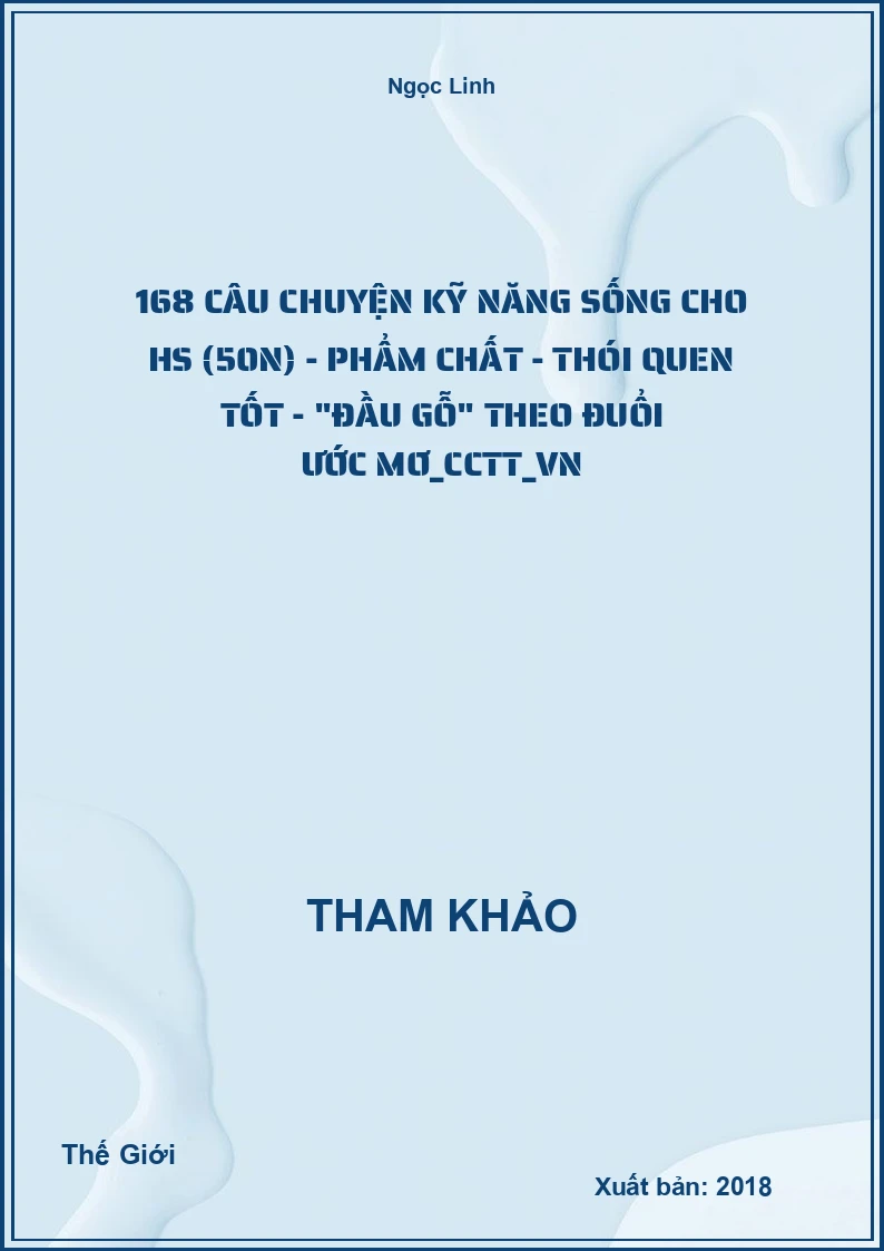 168 câu chuyện kỹ năng sống cho HS (50N) - Phẩm chất - thói quen tốt - "Đầu gỗ" theo đuổi ước mơ_CCTT_VN