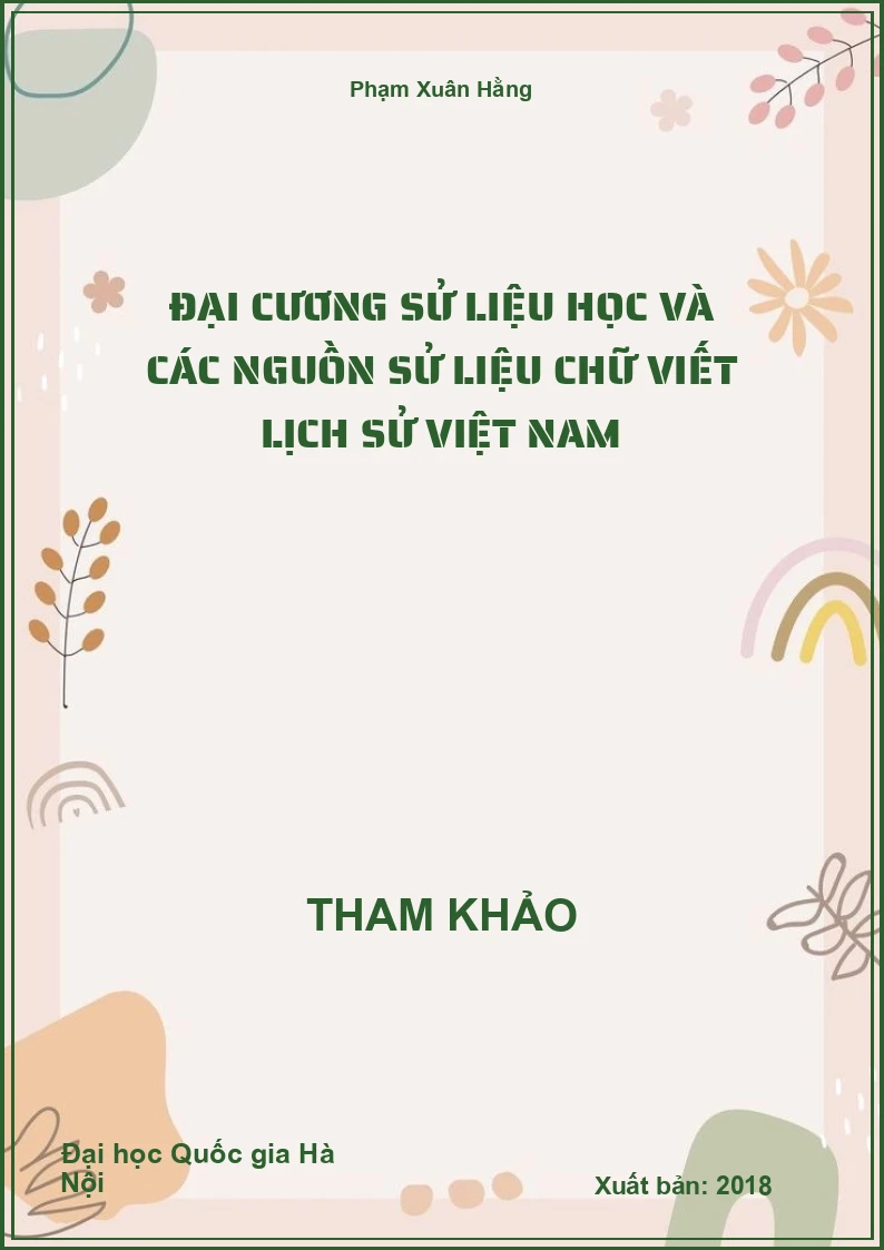 Đại cương sử liệu học và các nguồn sử liệu chữ viết Lịch Sử Việt Nam