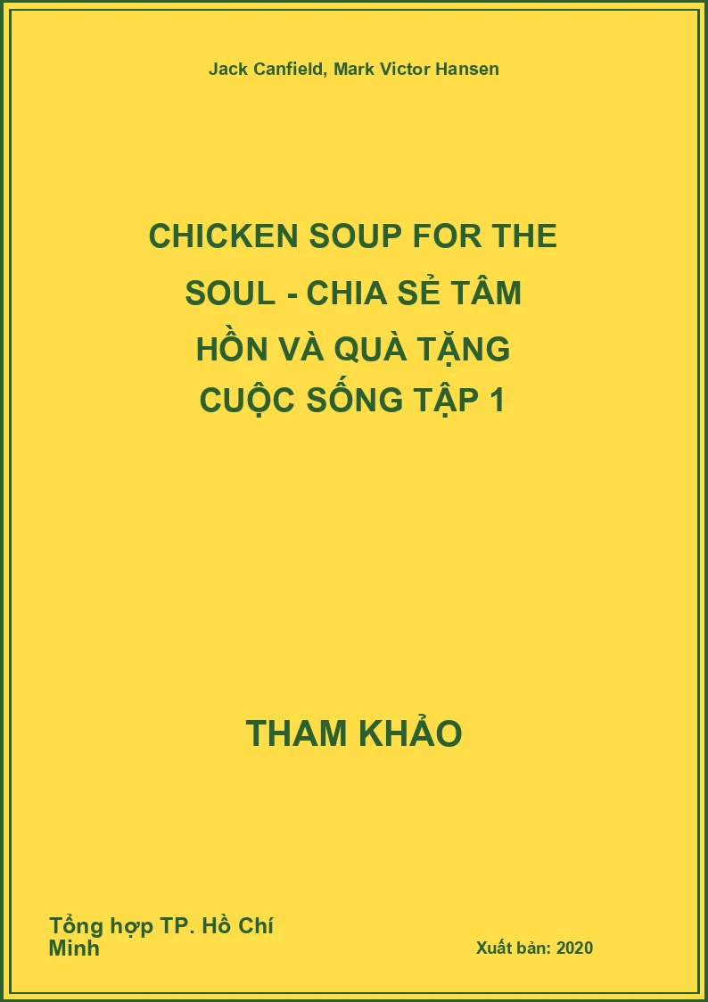Chicken Soup For The Soul - Chia sẻ tâm hồn và quà tặng cuộc sống tập 1