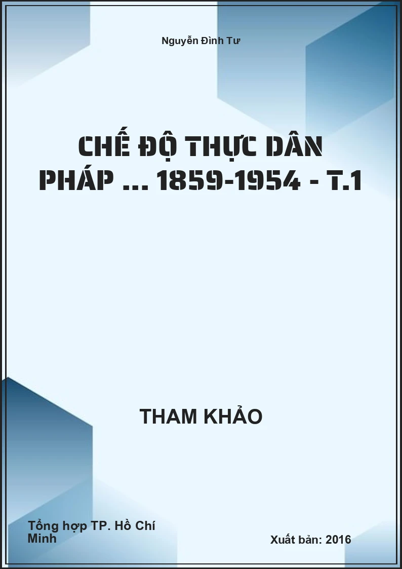 Chế Độ Thực Dân Pháp ... 1859-1954 - T.1