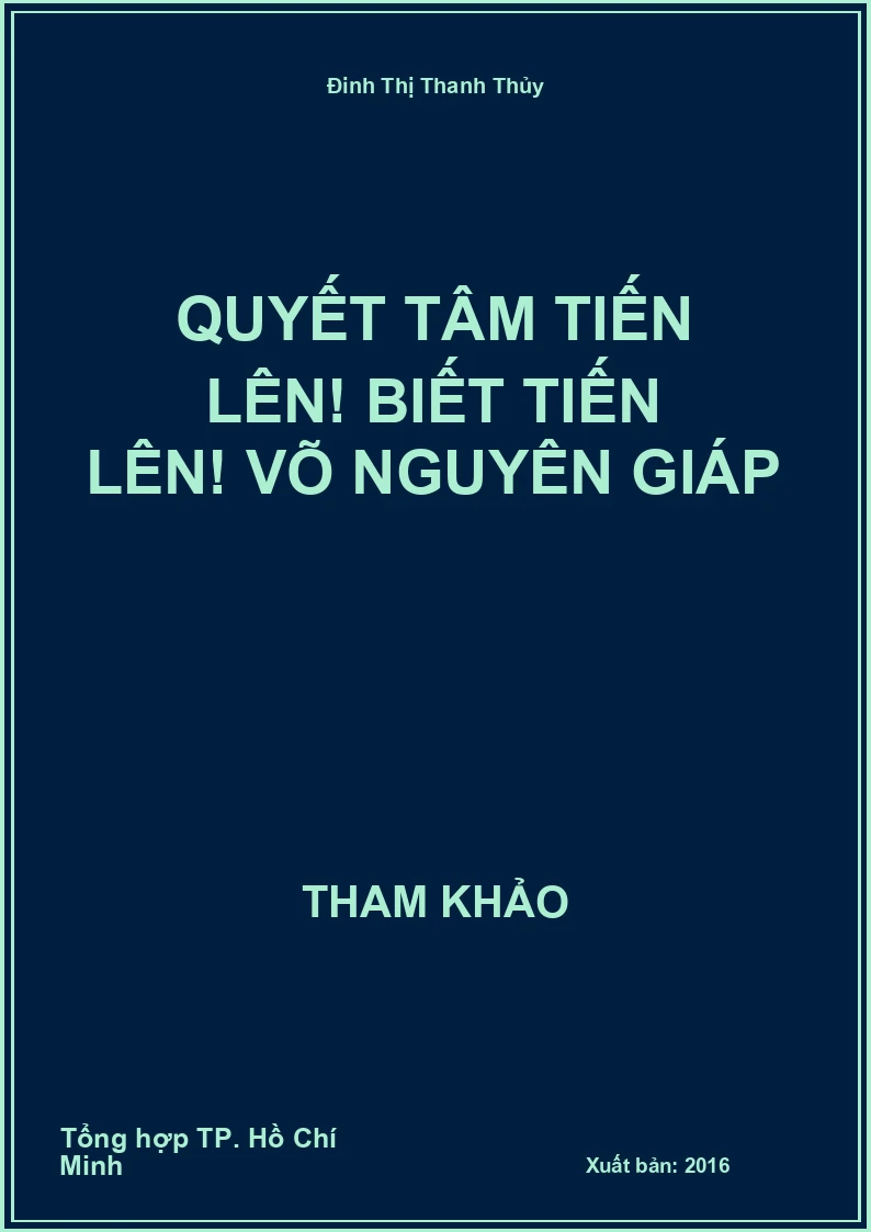 Quyết tâm tiến lên! Biết tiến lên! Võ Nguyên Giáp