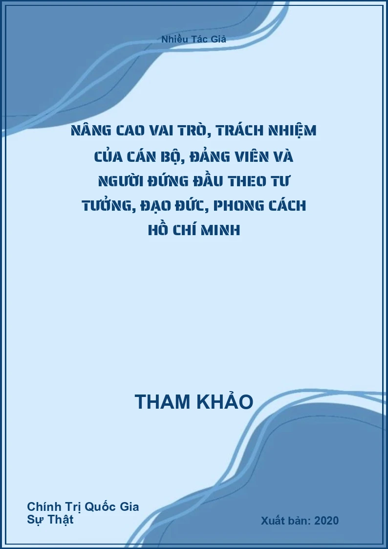 Nâng cao vai trò, trách nhiệm của cán bộ, đảng viên và người đứng đầu theo tư tưởng, đạo đức, phong cách Hồ Chí Minh