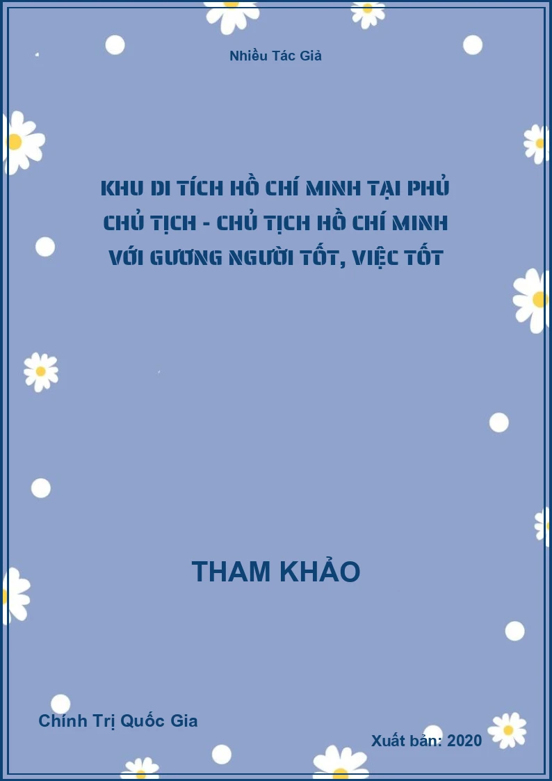 Khu Di Tích Hồ Chí Minh Tại Phủ Chủ Tịch - Chủ Tịch Hồ Chí Minh Với Gương Người Tốt, Việc Tốt