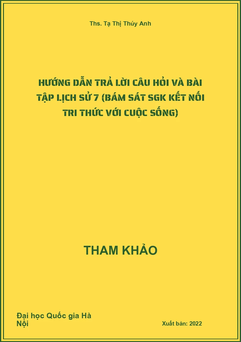 Hướng dẫn trả lời câu hỏi và bài tập Lịch Sử 7 (bám sát SGK Kết nối tri thức với cuộc sống)