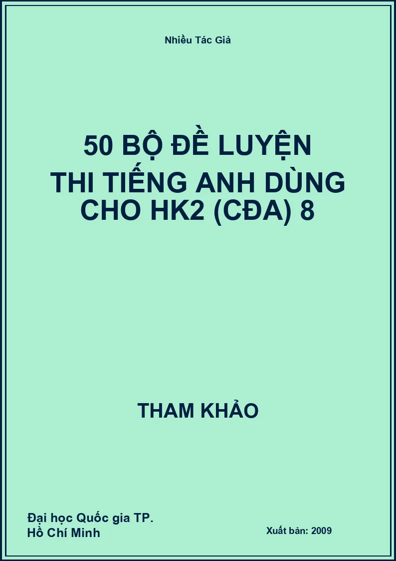 50 bộ đề luyện thi Tiếng Anh dùng cho HK2 (CĐA) 8