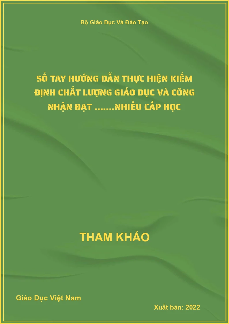 Sổ tay hướng dẫn thực hiện kiểm định chất lượng giáo dục và công nhận đạt …….nhiều cấp học