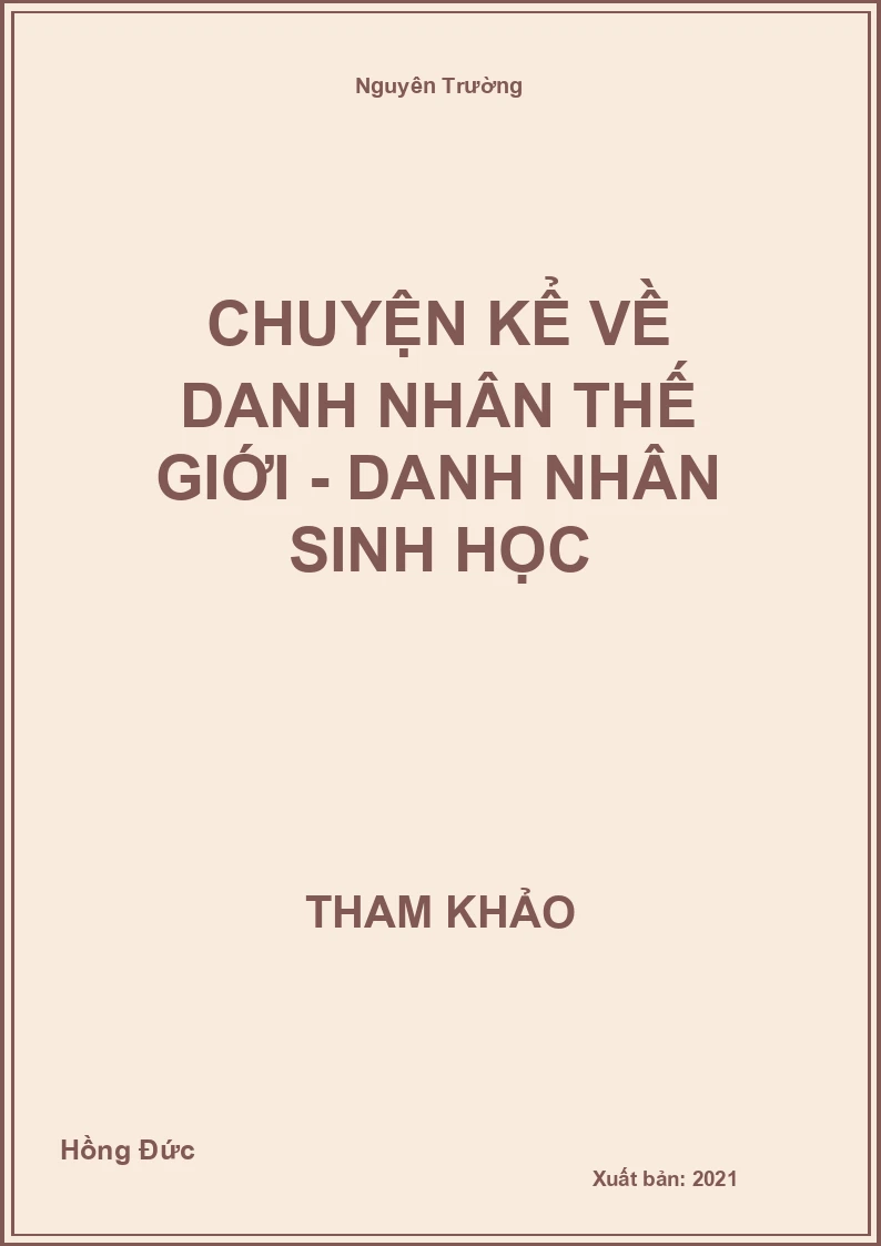 Chuyện kể về danh nhân thế giới - Danh nhân Sinh Học