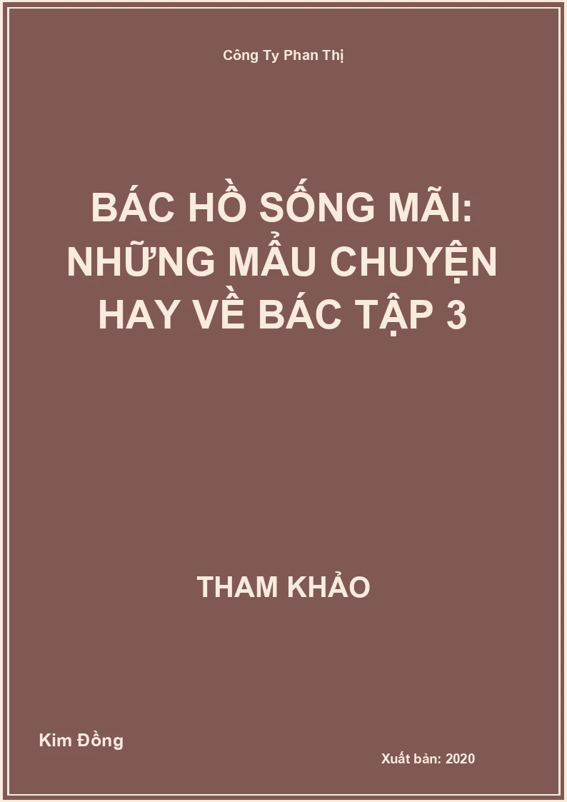Bác Hồ sống mãi: Những mẩu chuyện hay về Bác Tập 3