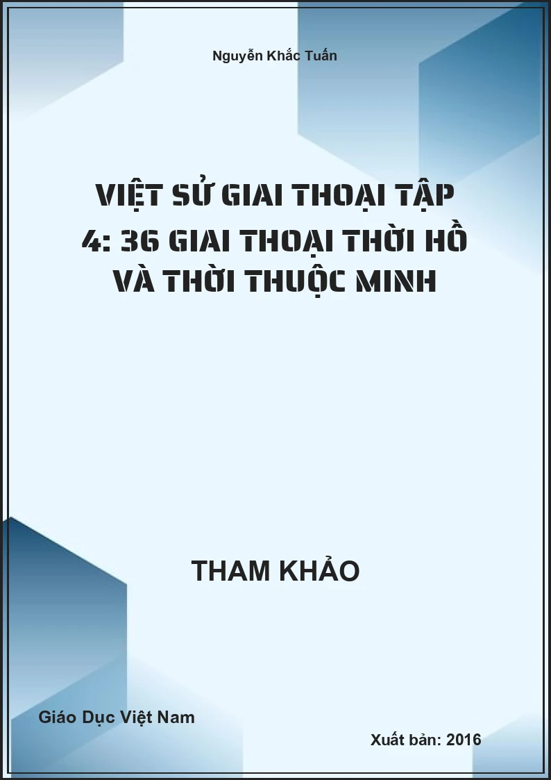 Việt Sử Giai Thoại Tập 4: 36 Giai Thoại Thời Hồ Và Thời Thuộc Minh
