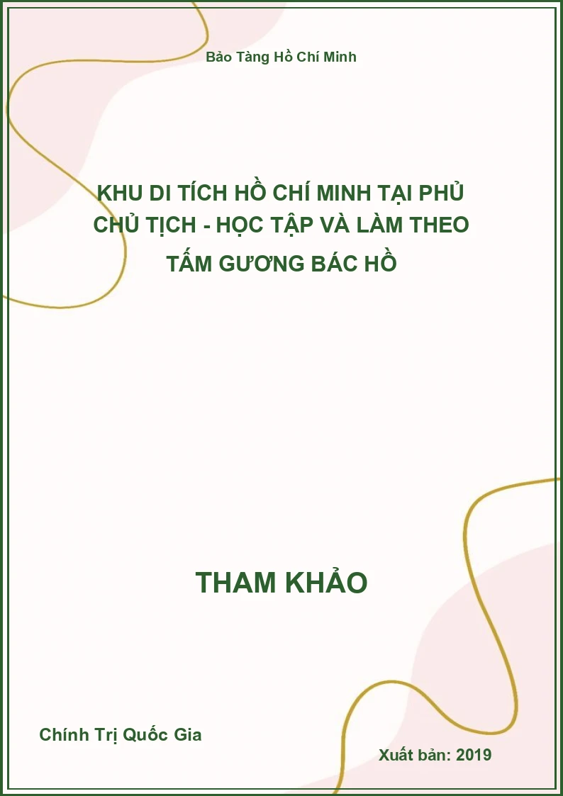 Khu Di Tích Hồ Chí Minh Tại Phủ Chủ Tịch - Học Tập Và Làm Theo Tấm Gương Bác Hồ