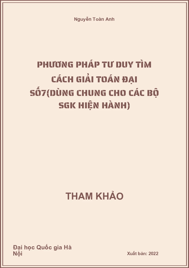 Phương pháp tư duy tìm cách giải Toán Đại Số7(dùng chung cho các bộ SGK hiện hành)